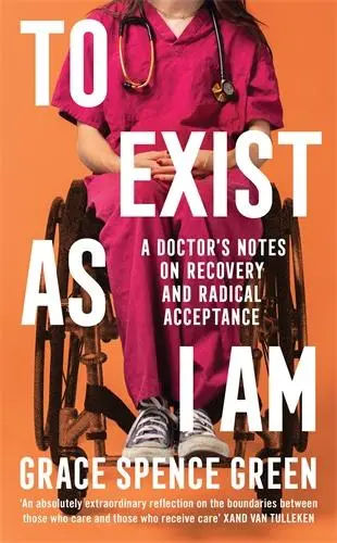 Cover: 9781800814486 | To Exist As I Am | A Doctor's Notes on Recovery and Radical Acceptance