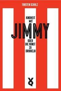 Cover: 9783863914486 | Kindheit mit Jimmy oder Die Kunst zu dribbeln | Torsten Schulz | Buch