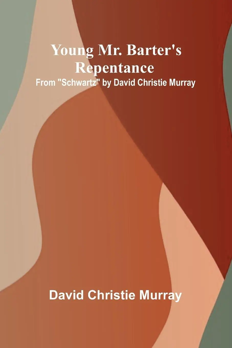 Cover: 9789362994486 | Young Mr. Barter's Repentance From "Schwartz" by David Christie Murray