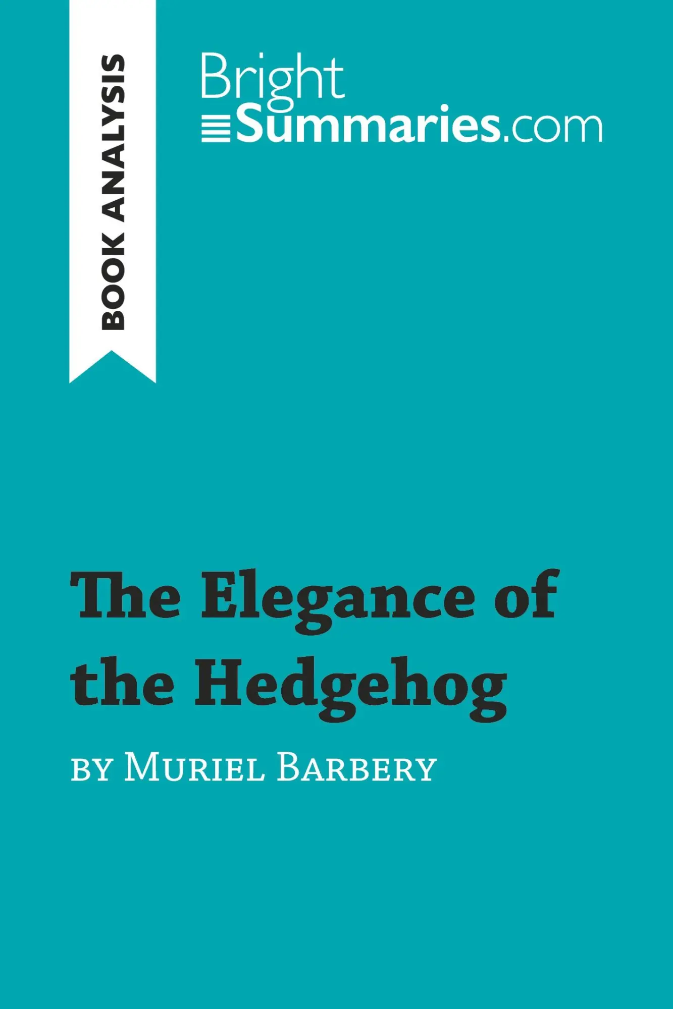 Cover: 9782806294586 | The Elegance of the Hedgehog by Muriel Barbery (Book Analysis) | Buch
