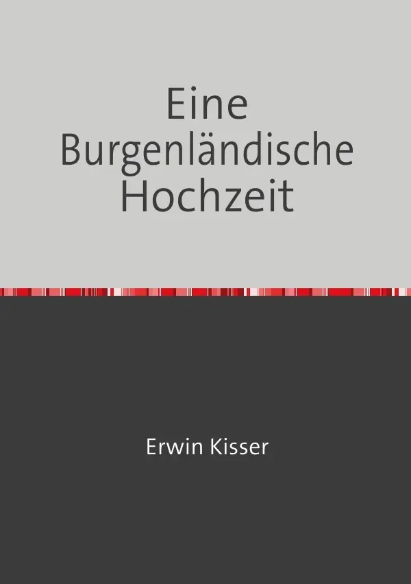 Cover: 9783819064586 | Eine Burgenländische Hochzeit | Erwin Kisser | Taschenbuch | 88 S.