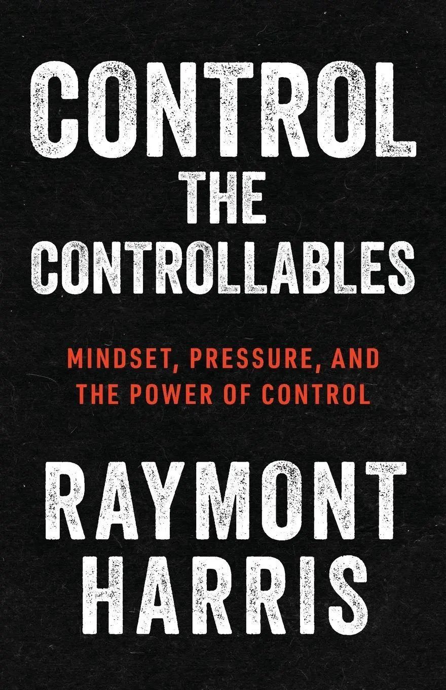 Cover: 9781963874686 | Control the Controllables | Raymont Harris | Taschenbuch | Englisch