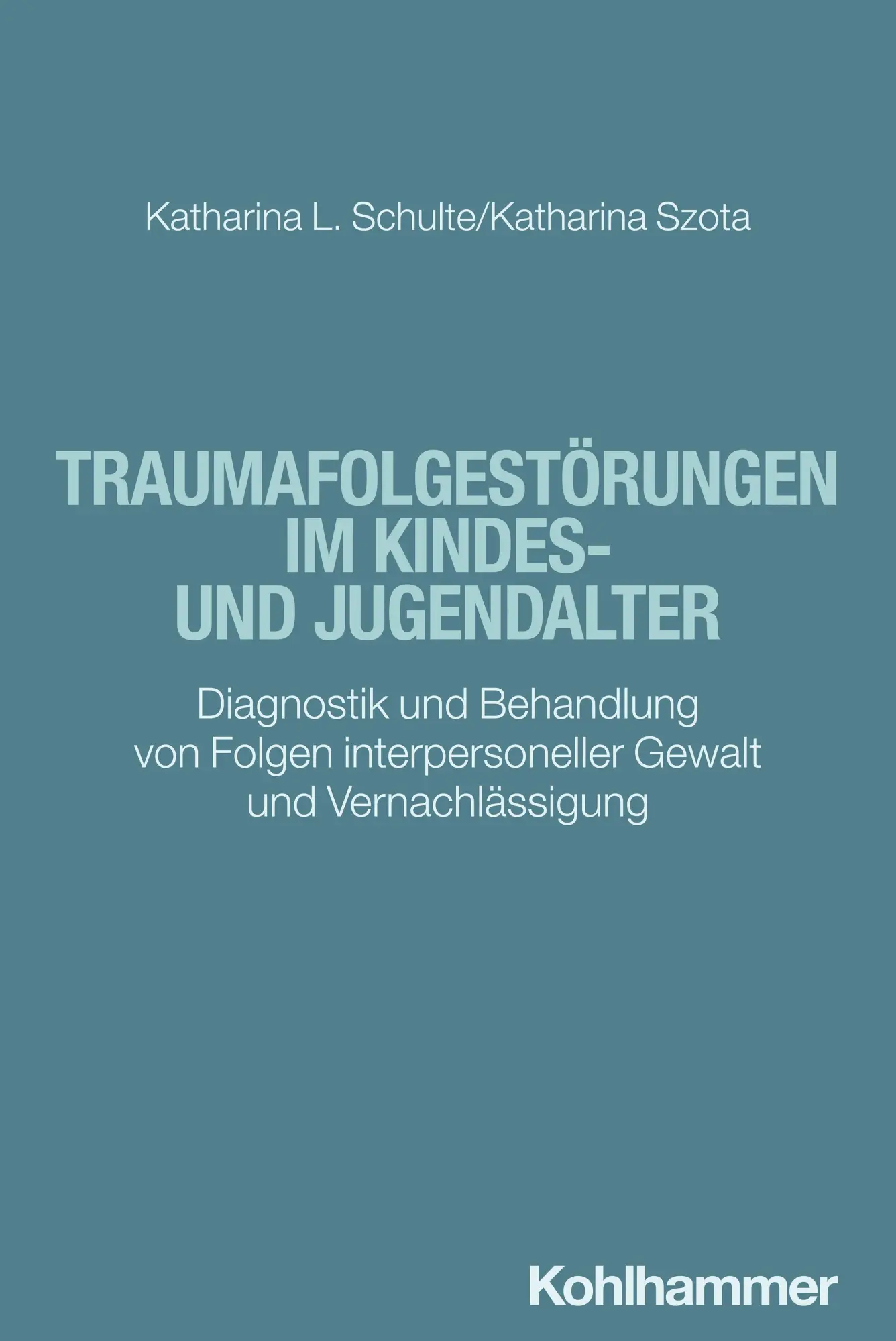 Cover: 9783170414686 | Traumafolgestörungen im Kindes- und Jugendalter | Schulte (u. a.)