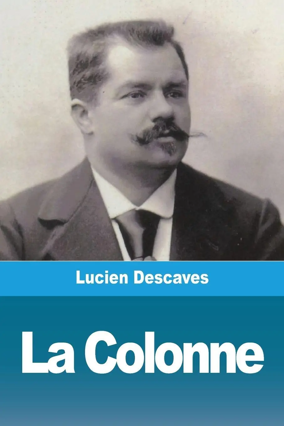 Cover: 9783967874686 | La Colonne | Lucien Descaves | Taschenbuch | Kartoniert / Broschiert