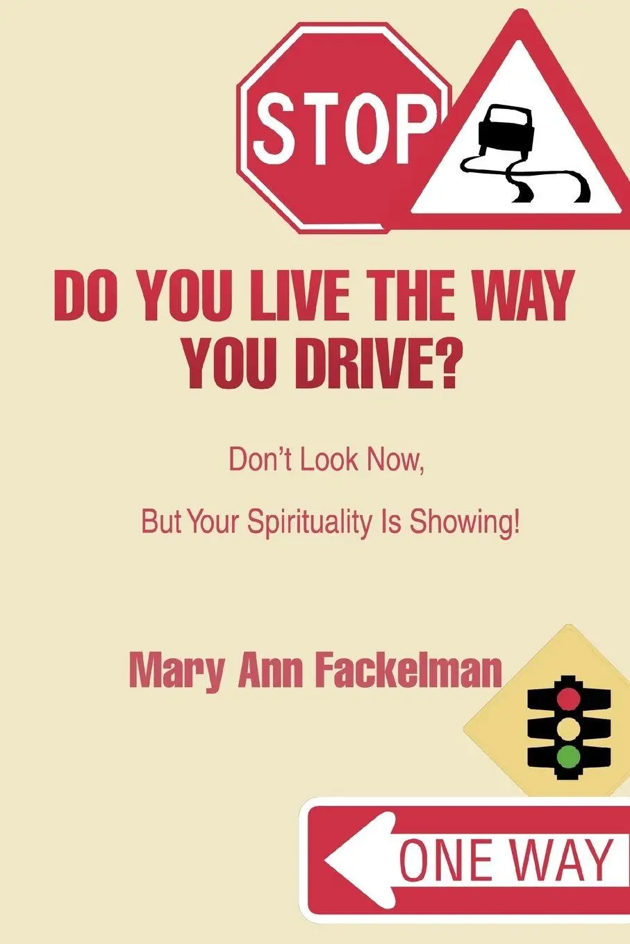 Cover: 9780595444786 | Do You Live the Way You Drive? | Mary Ann Fackelman | Taschenbuch