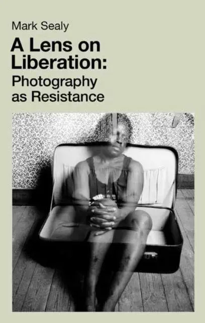 Cover: 9781912064786 | A Lens on Liberation | Photography as Resistance | Mark Sealy | Buch
