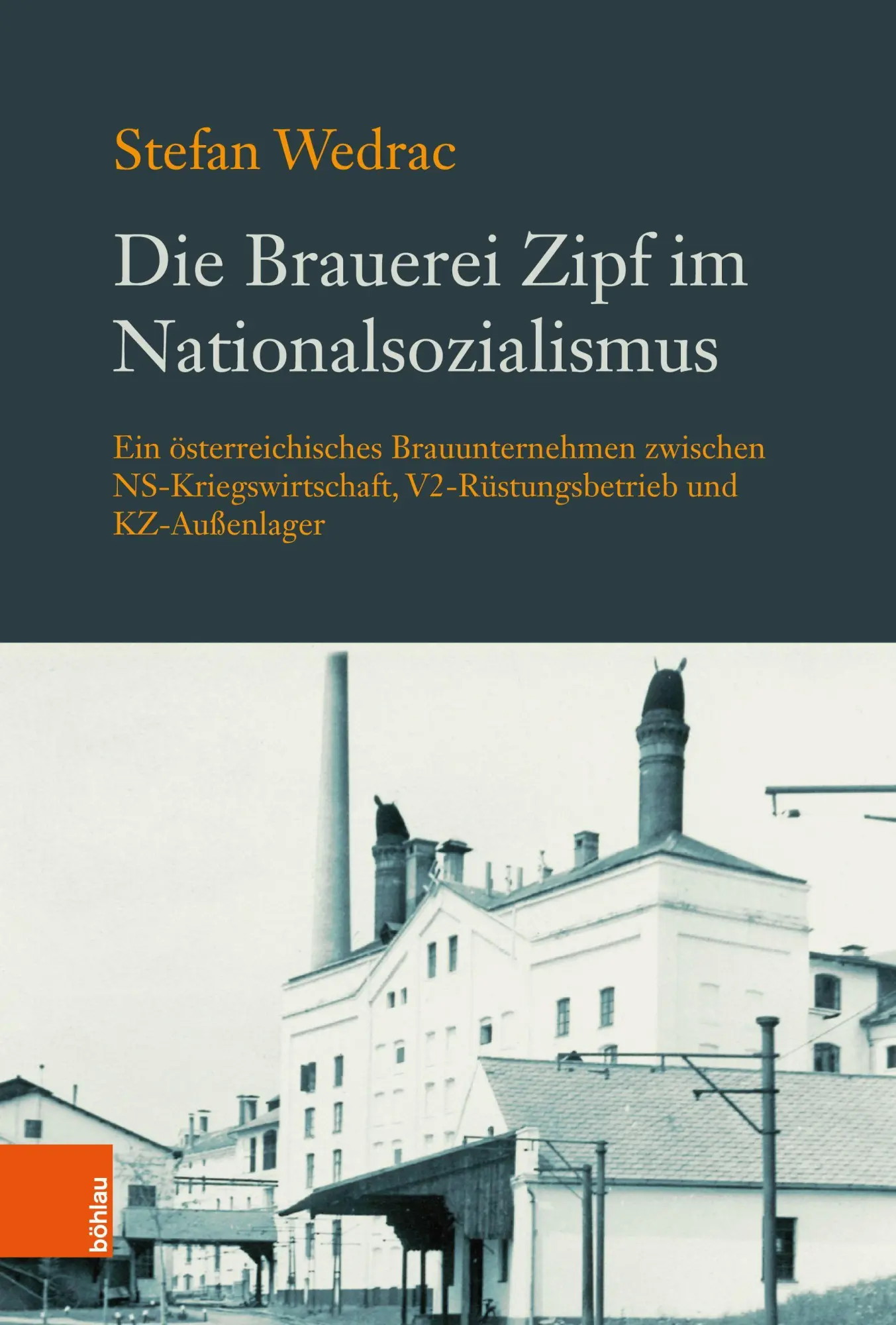 Cover: 9783205214786 | Die Brauerei Zipf im Nationalsozialismus | Stefan Wedrac | Buch | 2021