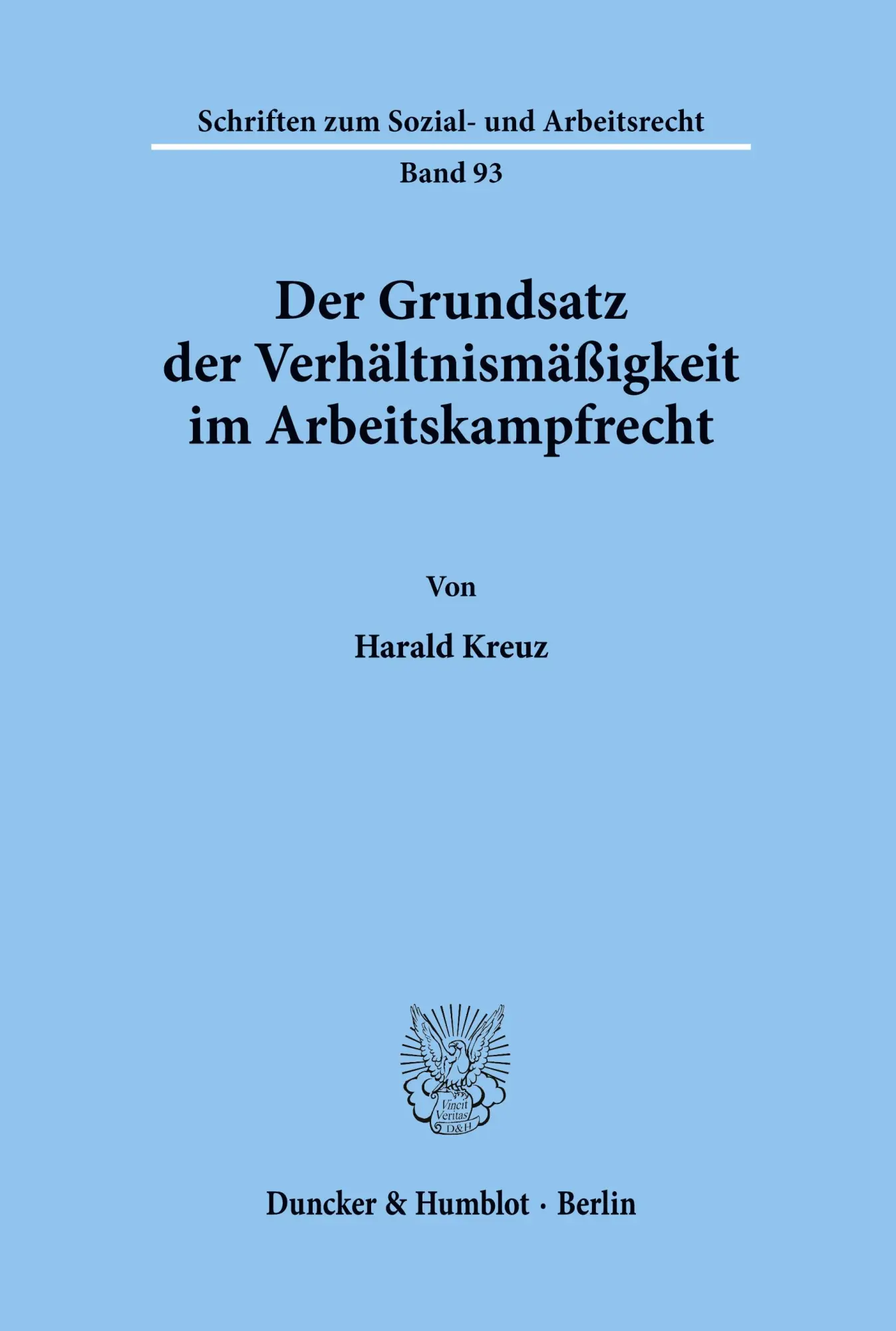 Der Grundsatz der Verhältnismäßigkeit im Arbeitskampfrecht.
