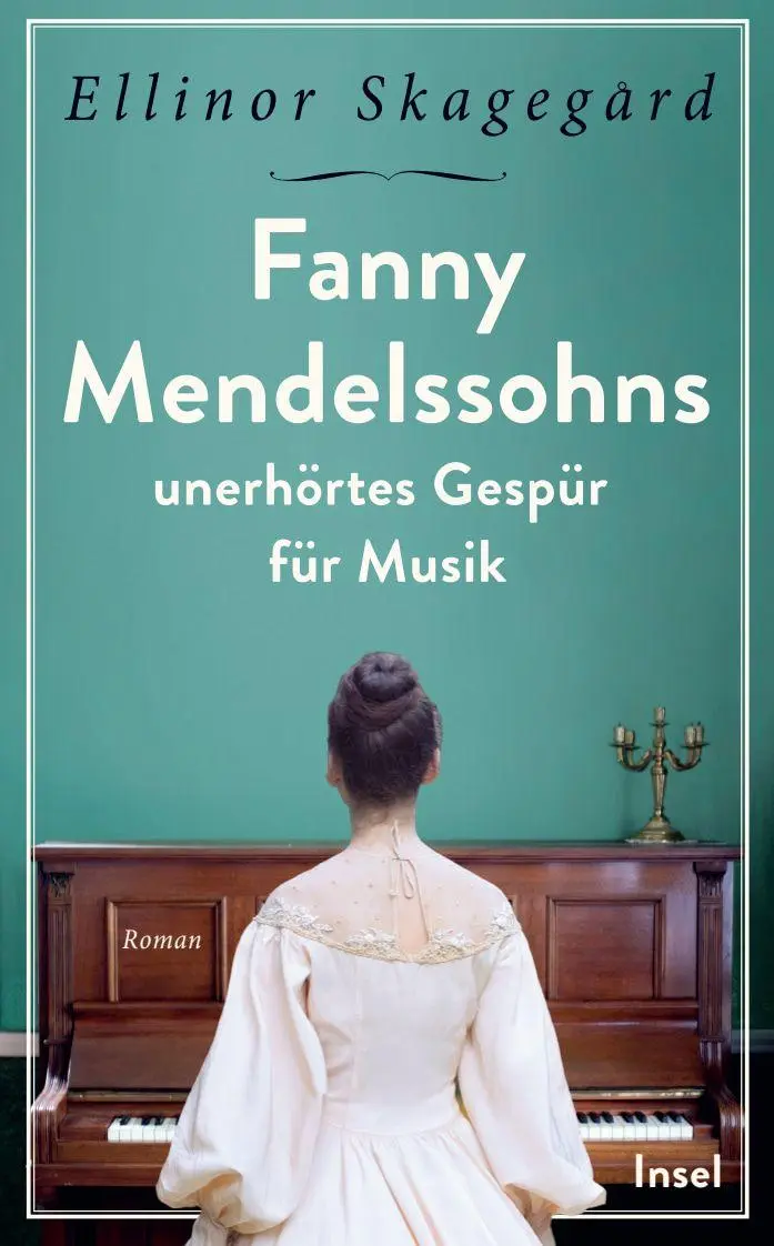 Cover: 9783458684886 | Fanny Mendelssohns unerhörtes Gespür für Musik | Ellinor Skagegård