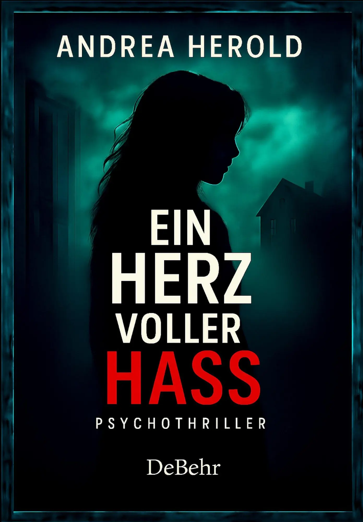 Cover: 9783987274886 | Ein Herz voller Hass - Psychothriller | Andrea Herold | Taschenbuch