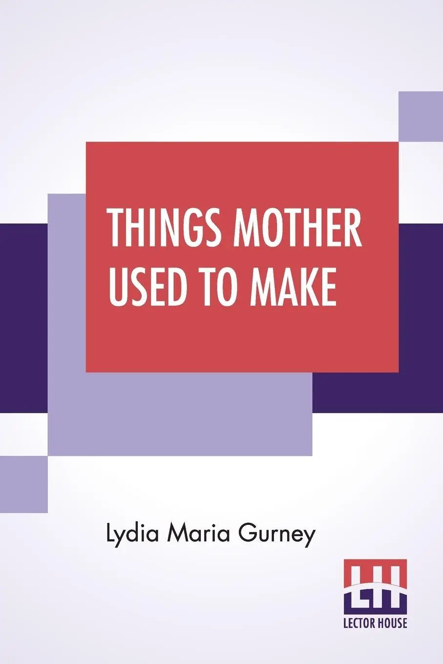 Cover: 9789389614886 | Things Mother Used To Make | Lydia Maria Gurney | Taschenbuch | 2020