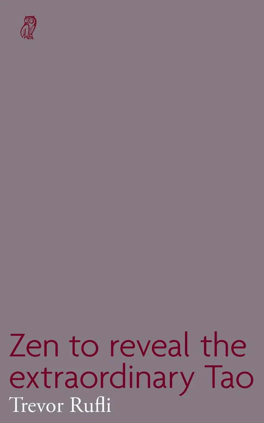 Cover: 9781739724986 | Zen to reveal the extraordinary Tao | Trevor Rufli | Taschenbuch