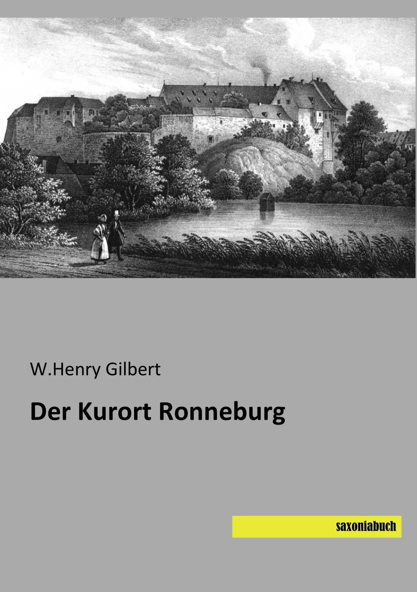 Cover: 9783957704986 | Der Kurort Ronneburg | W. Henry Gilbert | Taschenbuch | 76 S. | 2017