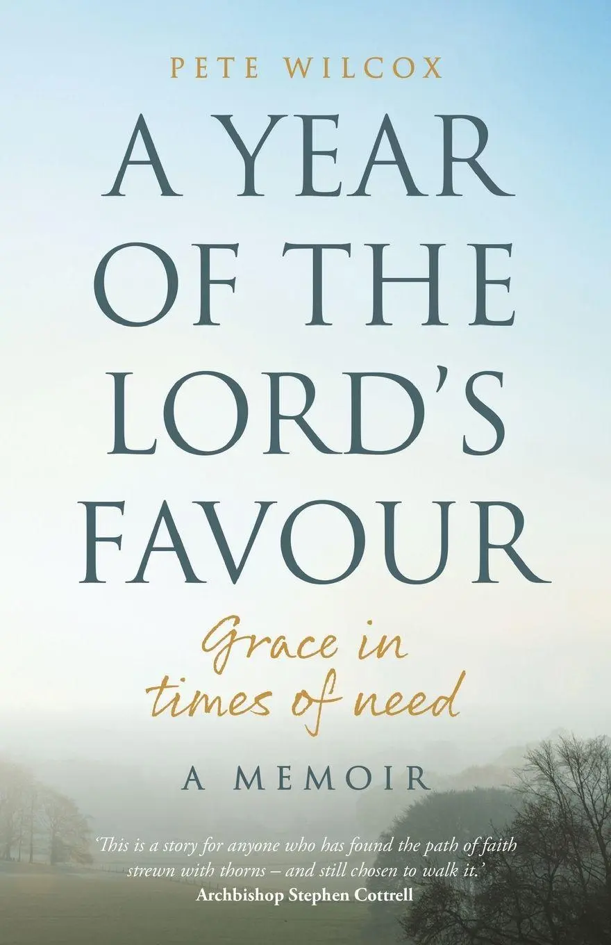 Cover: 9781781405086 | A Year of the Lord's Favour | Grace in times of need | Pete Wilcox
