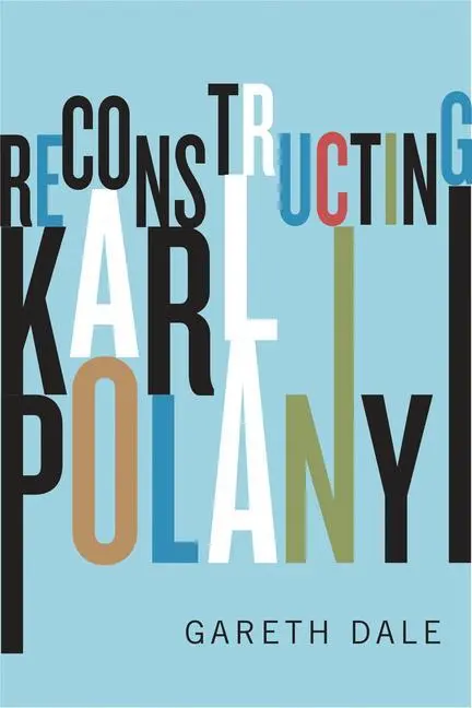 Cover: 9780745335186 | Reconstructing Karl Polanyi – Excavation and Critique | Gareth Dale