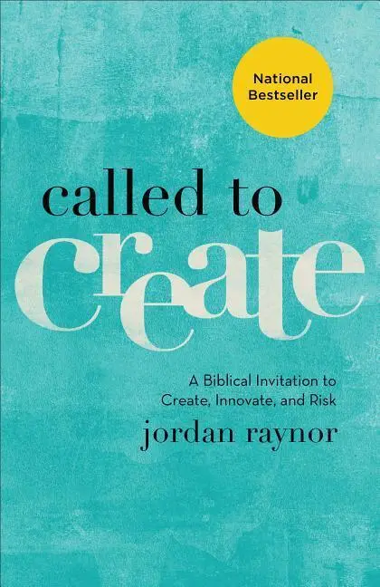 Cover: 9780801075186 | Called to Create | A Biblical Invitation to Create, Innovate, and Risk