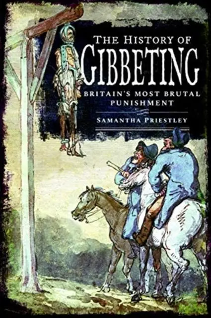 Cover: 9781526755186 | The History of Gibbeting | Britain's Most Brutal Punishment | Buch