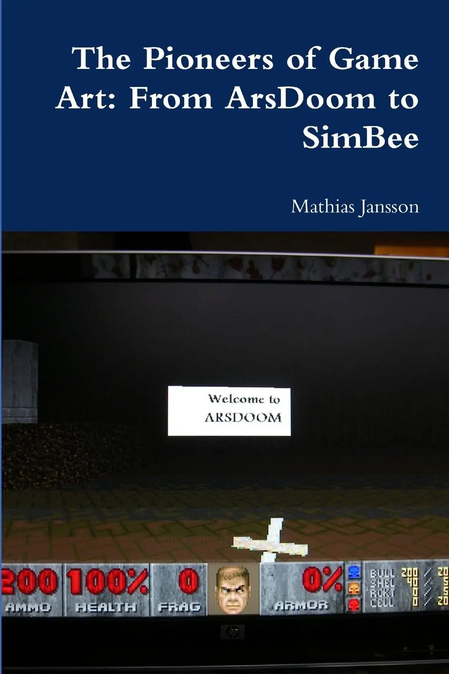Cover: 9789186915186 | The Pioneers of Game Art | From ArsDoom to SimBee | Mathias Jansson