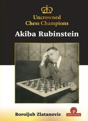 Cover: 9789493435186 | Uncrowned Chess Champions - Akiba Rubinstein | Zlatanovic Boroljub