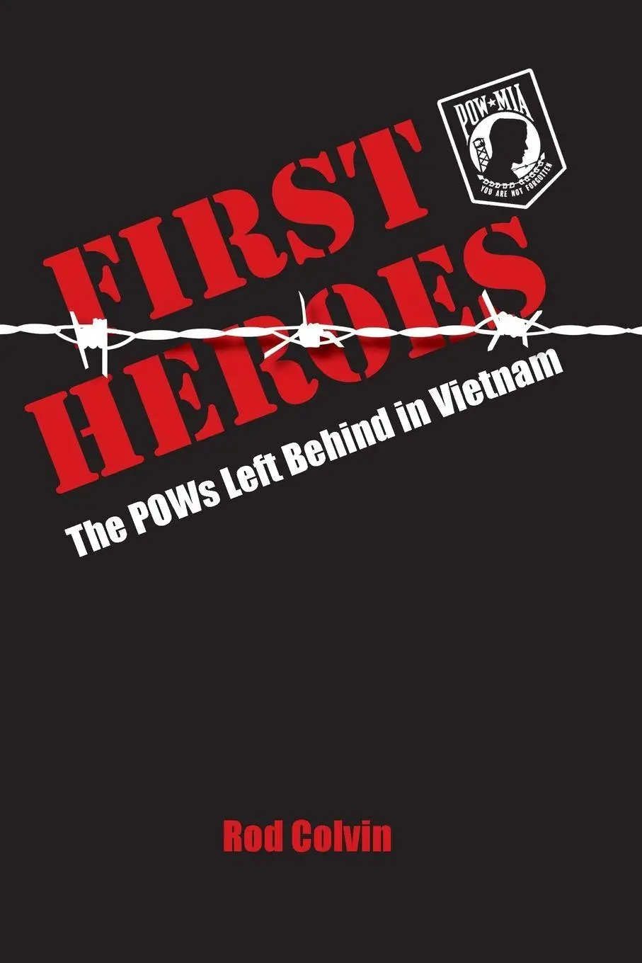 Cover: 9781940495286 | First Heroes | The POWs Left Behind in Vietnam | Rod Colvin | Buch