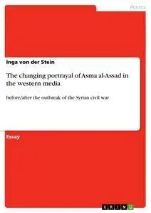 Cover: 9783656545286 | The changing portrayal of Asma al-Assad in the western media | Stein