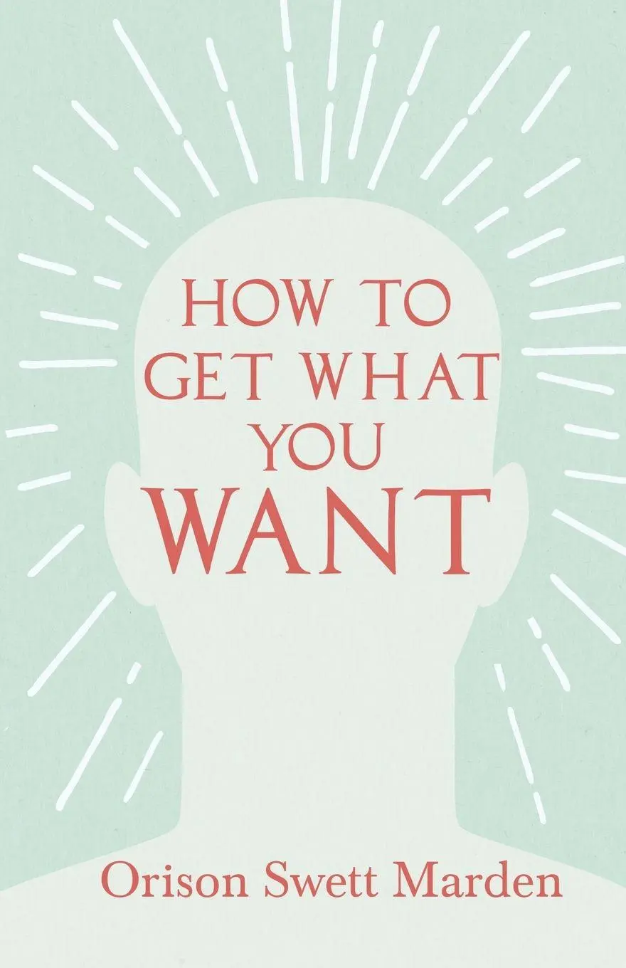 Cover: 9781528715386 | How to Get What You Want | Orison Swett Marden | Taschenbuch | 2020