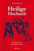 Cover: 9783205775386 | Heilige Hochzeit | Kulturgeschichte der Fiesta de Toros | Bischof