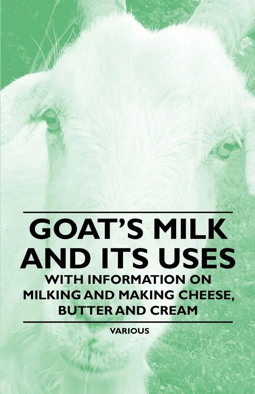 Cover: 9781446535486 | Goat's Milk and Its Uses;With Information on Milking and Making...