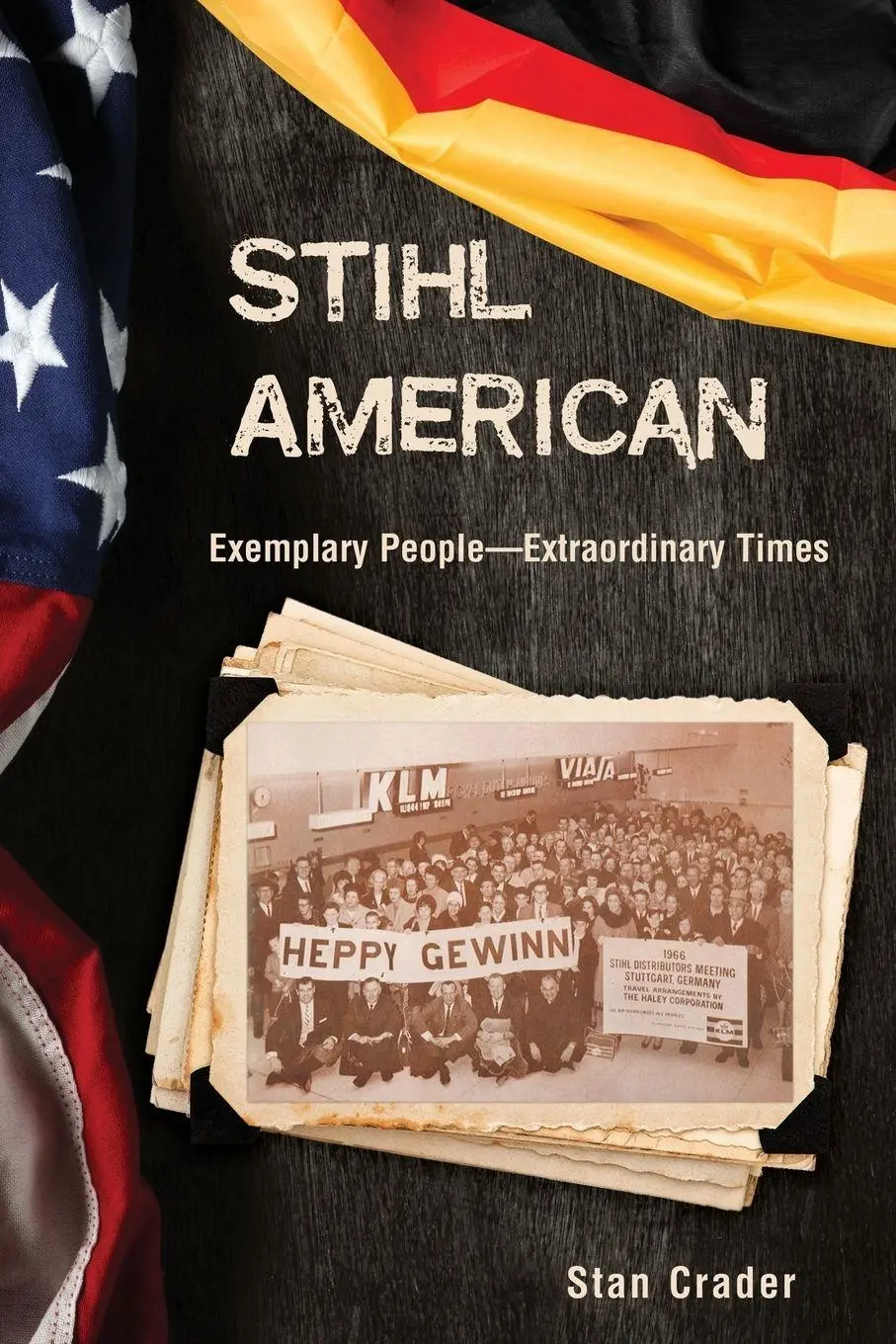 Cover: 9781627875486 | Stihl American | Exemplary People -- Extraordinary Times | Stan Crader