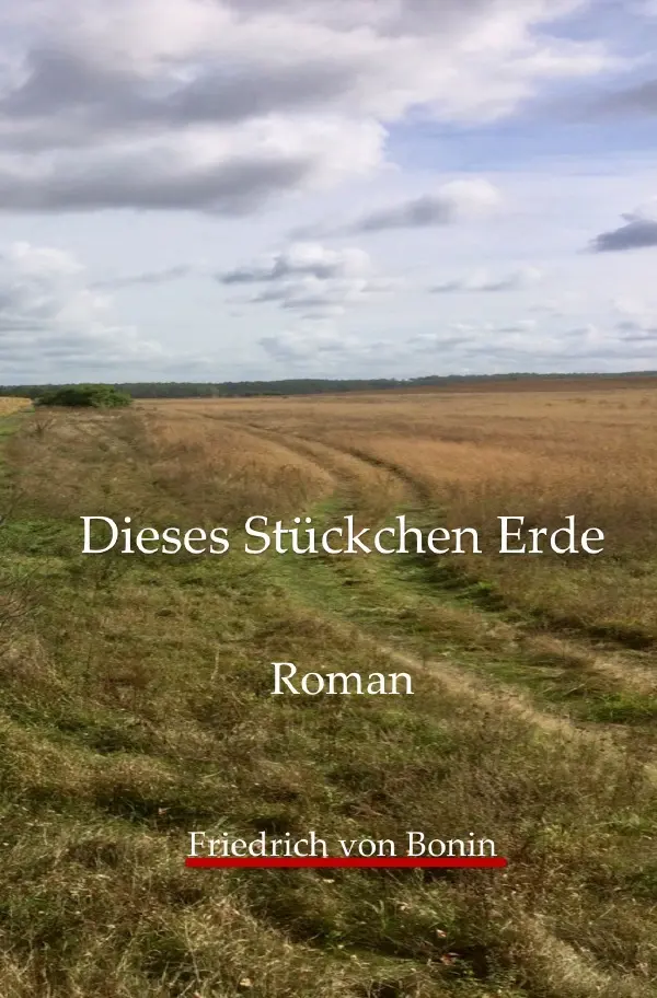 Cover: 9783819045486 | Dieses Stückchen Erde | DE | Friedrich von Bonin | Taschenbuch | 2025