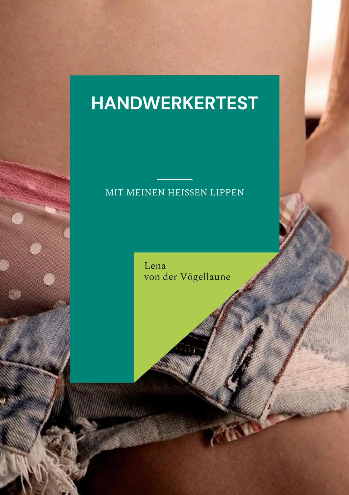 Cover: 9783754385586 | Handwerkertest | Mit meinen heißen Lippen | Lena von der Vögellaune