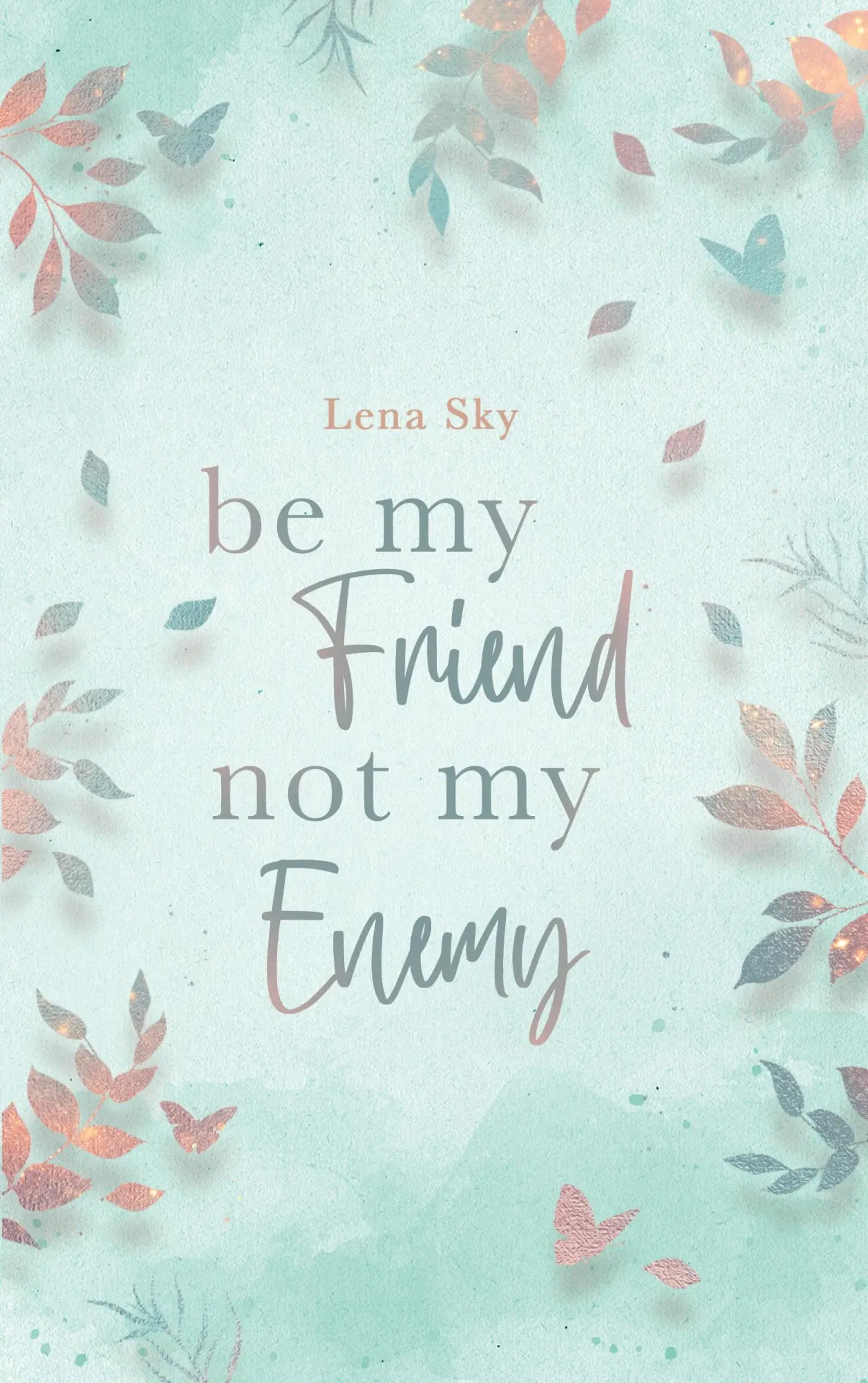 Cover: 9783819275586 | Be my Friend not my Enemy | Lena Sky | Taschenbuch | 232 S. | Deutsch