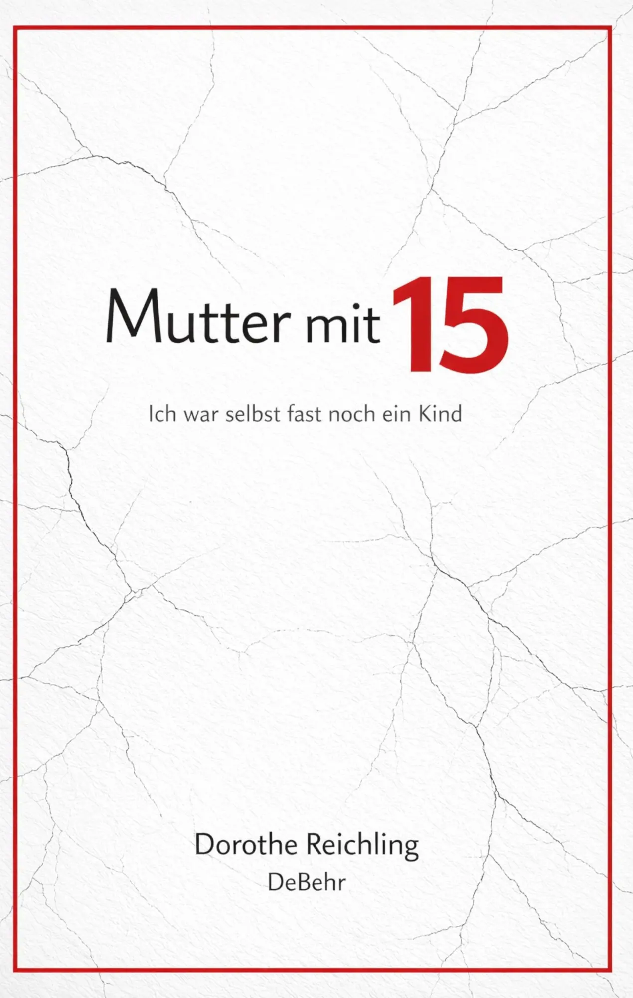 Cover: 9783987275586 | Mutter mit 15 - Ich war selbst fast noch ein Kind | Dorothe Reichling