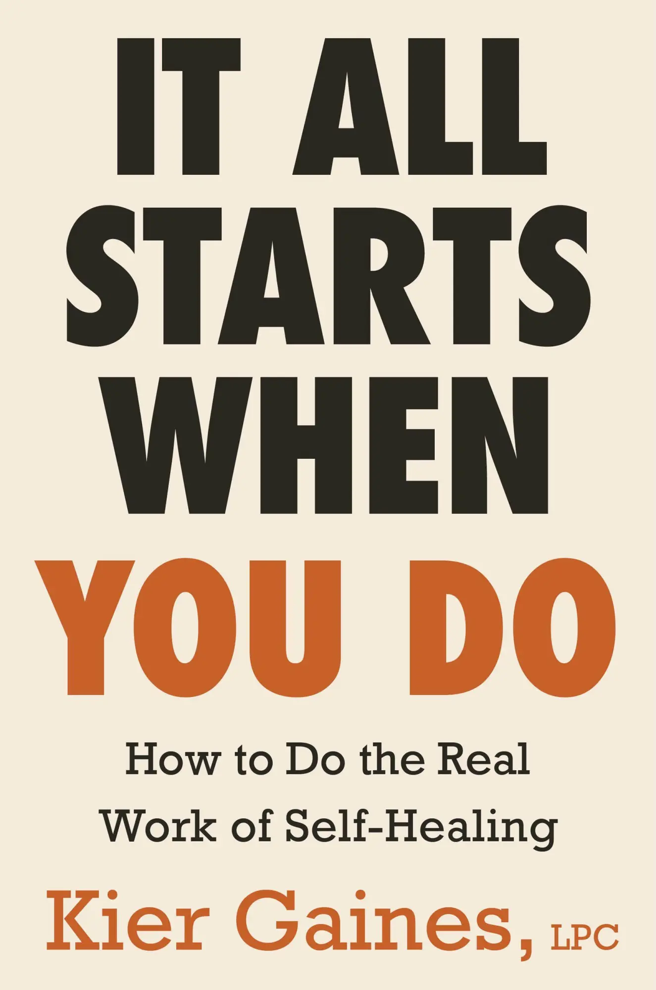 Cover: 9780316615686 | It All Starts When You Do | How to Do the Real Work of Self-Healing