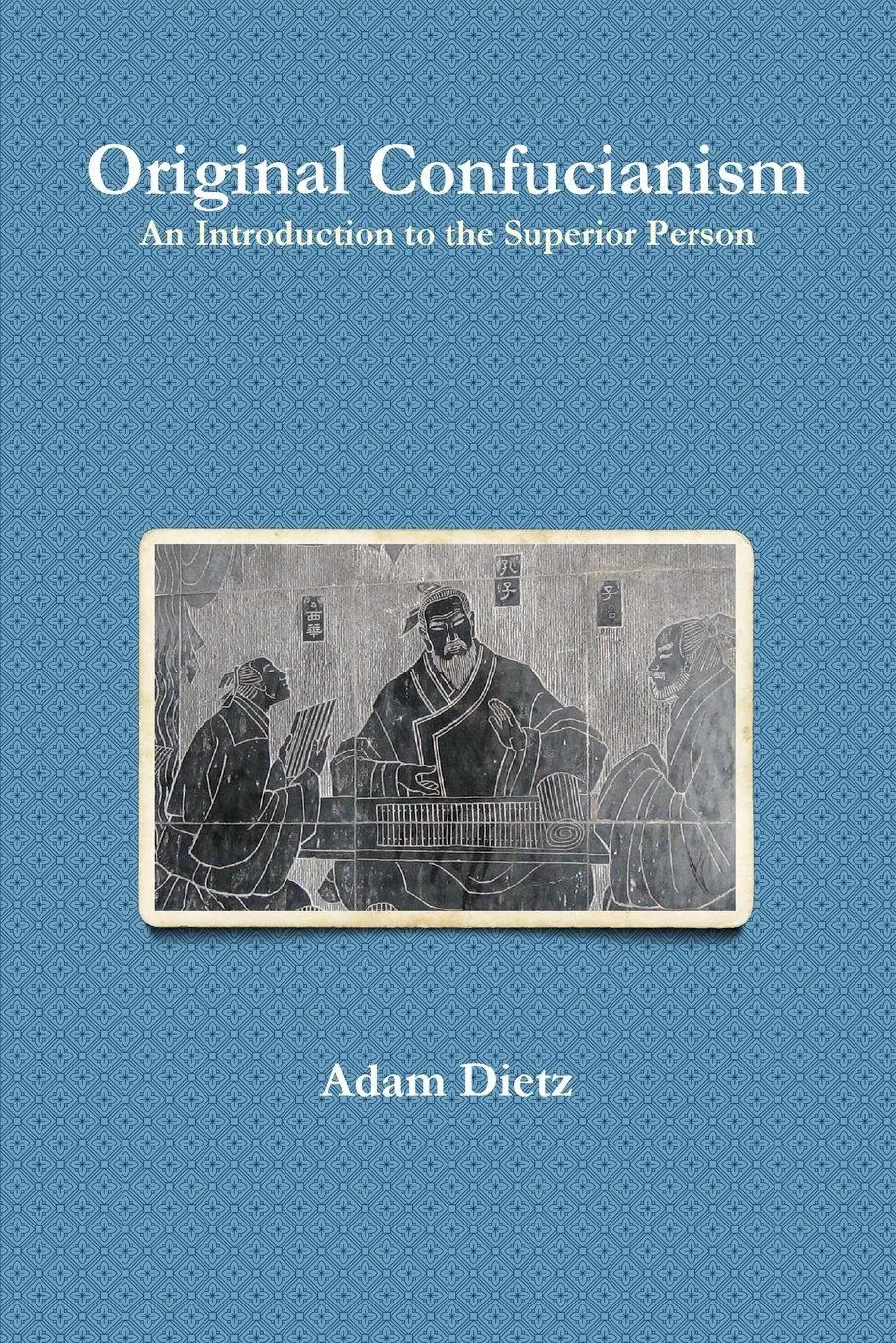 Cover: 9780557595686 | Original Confucianism | An Introduction to the Superior Person | Dietz