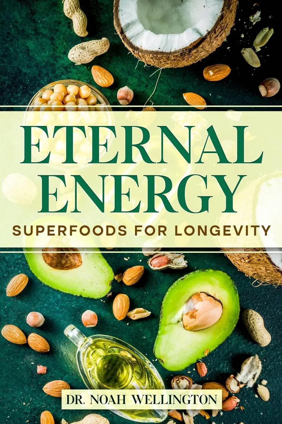 Cover: 9781456655686 | Eternal Energy | Superfoods for Longevity | Noah Wellington | Buch