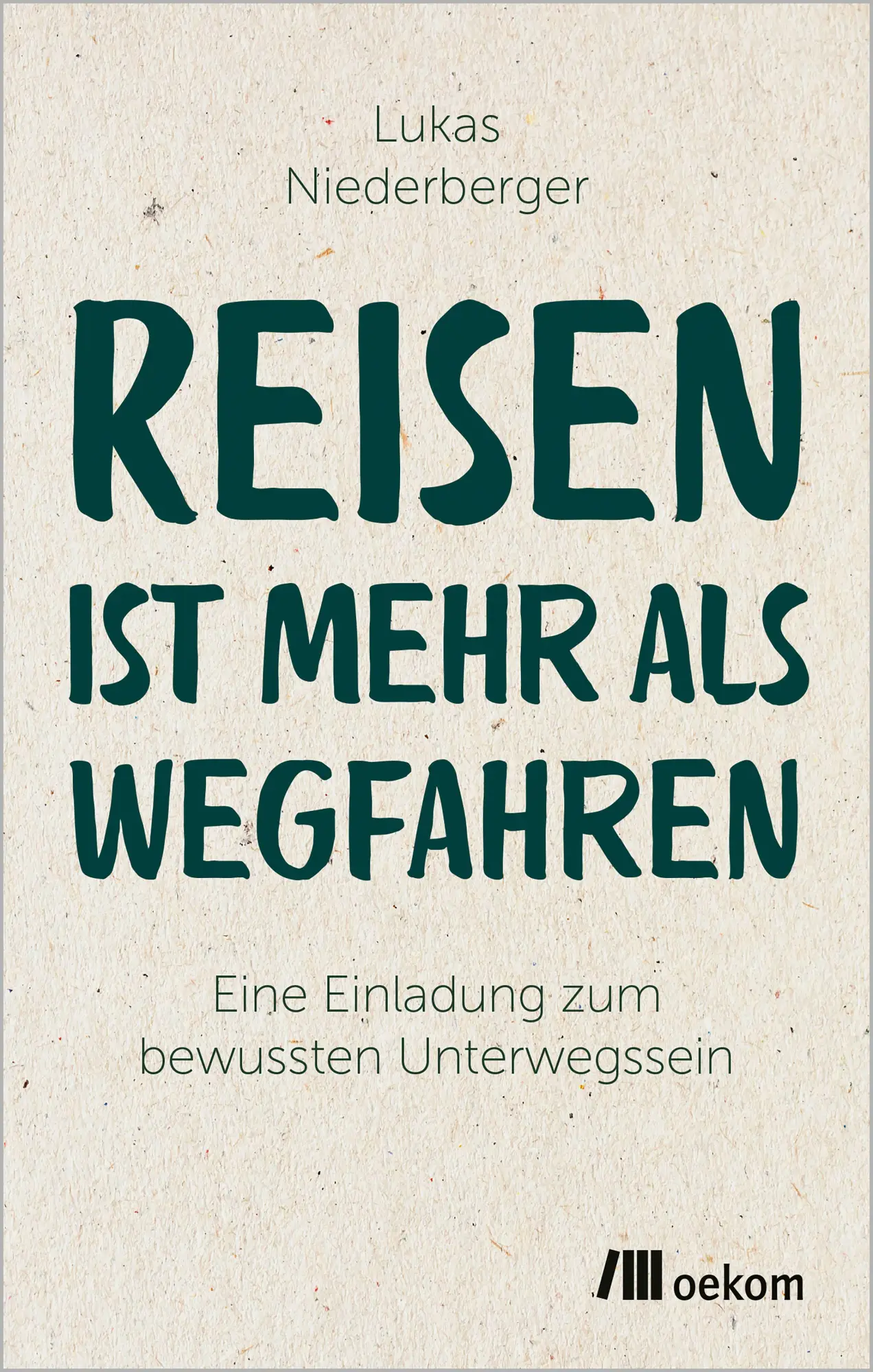 Cover: 9783987265686 | Reisen ist mehr als wegfahren | Lukas Niederberger | Taschenbuch