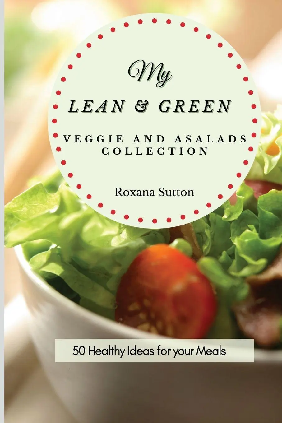 Cover: 9781801905886 | My Lean and Green Veggie and Salad Collection | Roxana Sutton | Buch