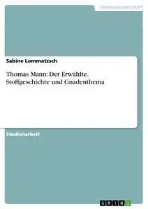 Cover: 9783640265886 | Thomas Mann: Der Erwählte. Stoffgeschichte und Gnadenthema | Buch