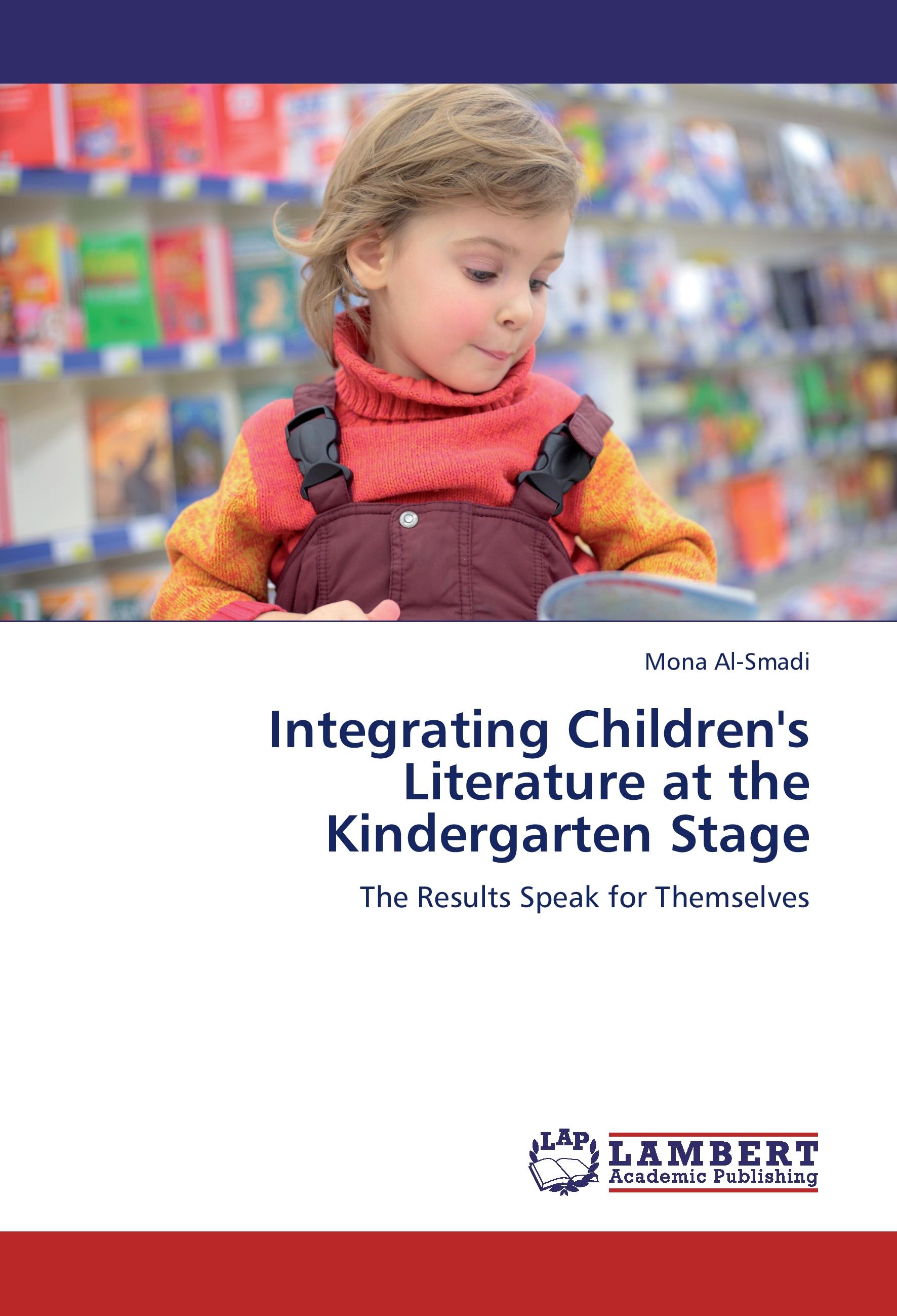 Integrating Children's Literature at the Kindergarten Stage | The Results Speak for Themselves | Mona Al-Smadi | Taschenbuch | Paperback | 140 S. | Englisch | 2012 | LAP Lambert Academic Publishing - Al-Smadi, Mona