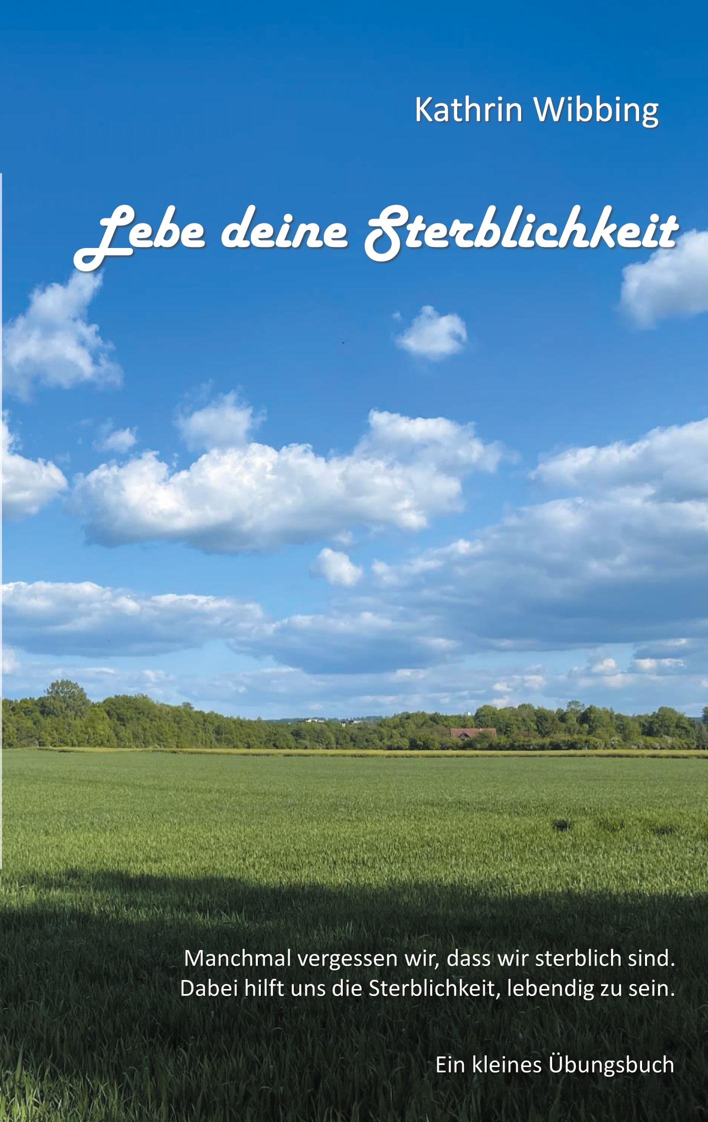 Cover: 9783754355886 | Lebe deine Sterblichkeit | Kathrin Wibbing | Taschenbuch | Paperback