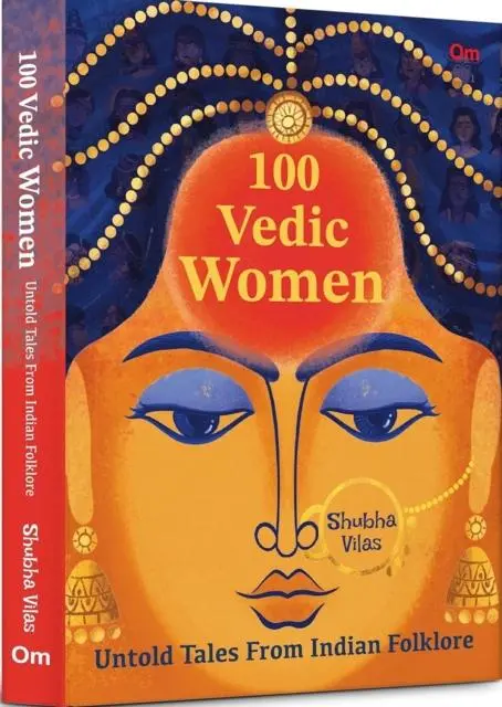 Cover: 9788195955886 | 100 Vedic Women | Untold Tales From Indian Folklore | Shubha Vilas