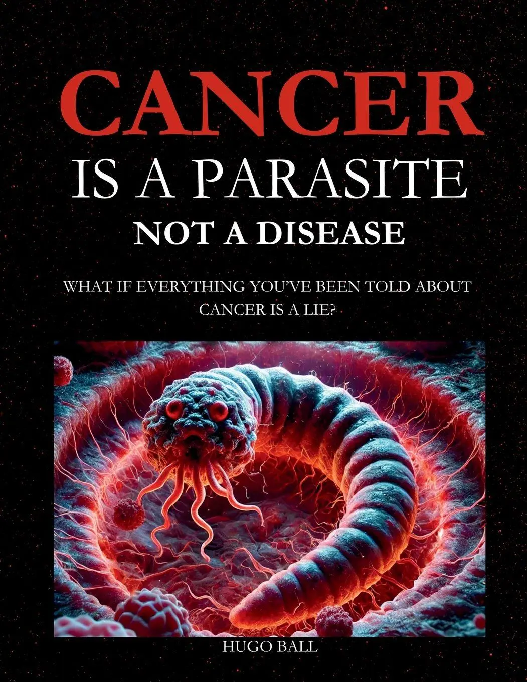 Cover: 9781037095986 | Cancer Is a Parasite, Not A Disease | Hugo Ball | Taschenbuch | 2025