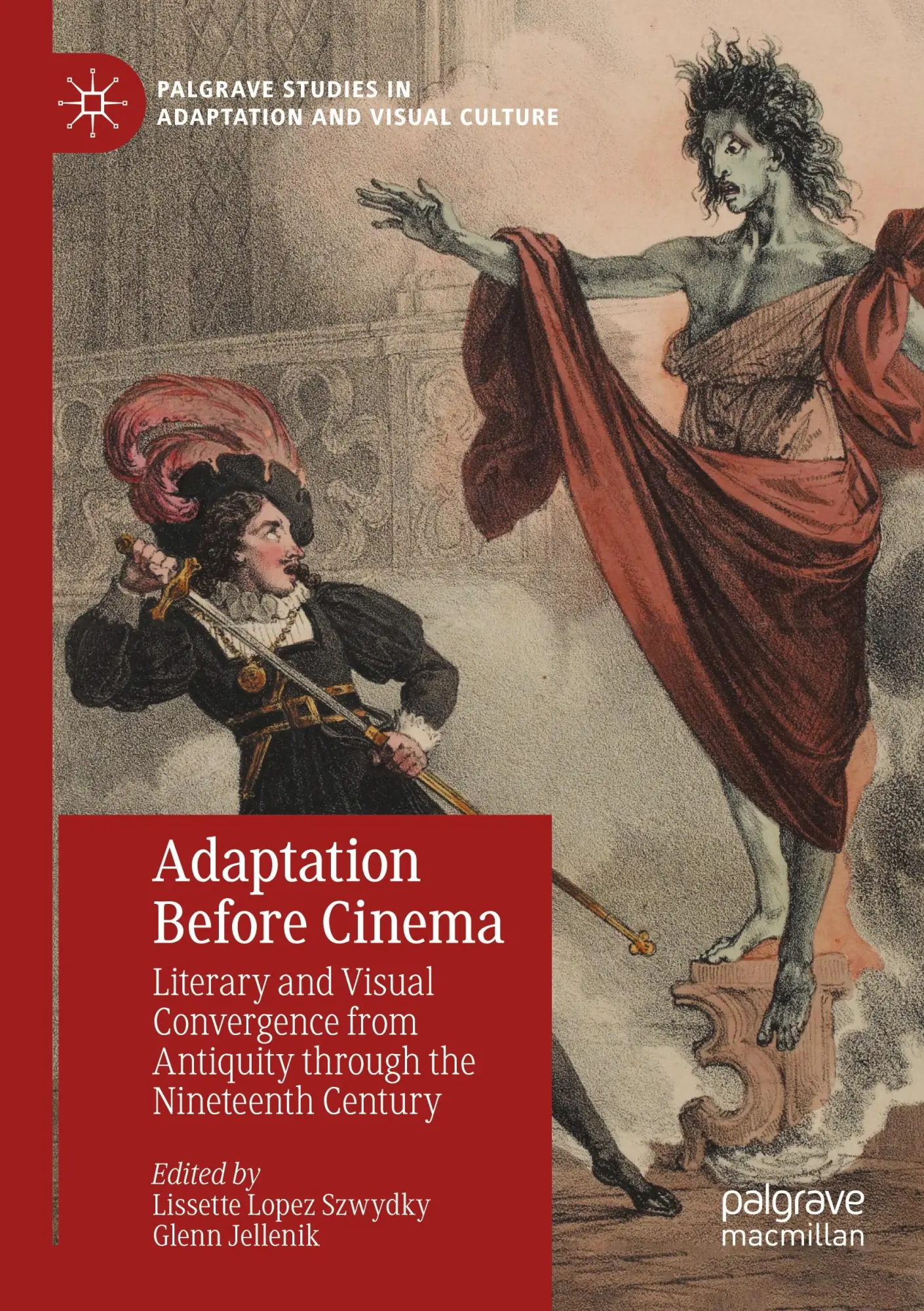 Adaptation Before Cinema: Literary and Visual Convergence from Antiquity through the Nineteenth Century (Palgrave Studies in Adaptation and Visual Culture)