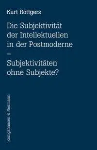 Die Subjektivität der Intellektuellen in der Postmoderne