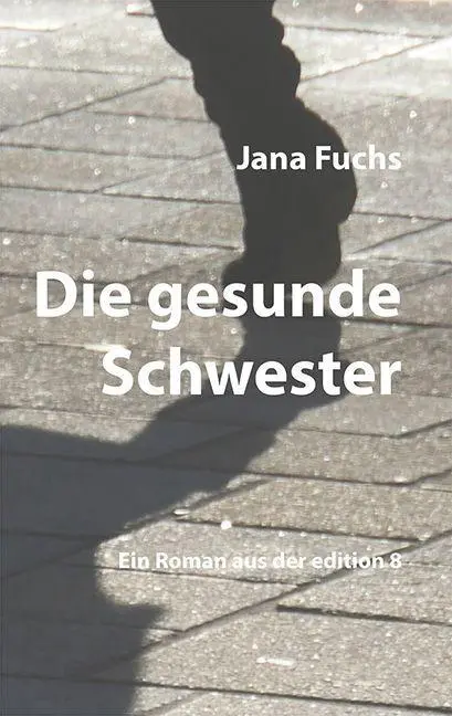 Cover: 9783859905986 | Die gesunde Schwester | Roman | Jana Fuchs | Buch | 176 S. | Deutsch