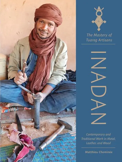 Cover: 9780764366086 | Inadan, the Mastery of Tuareg Artisans | Matthieu Cheminée | Buch