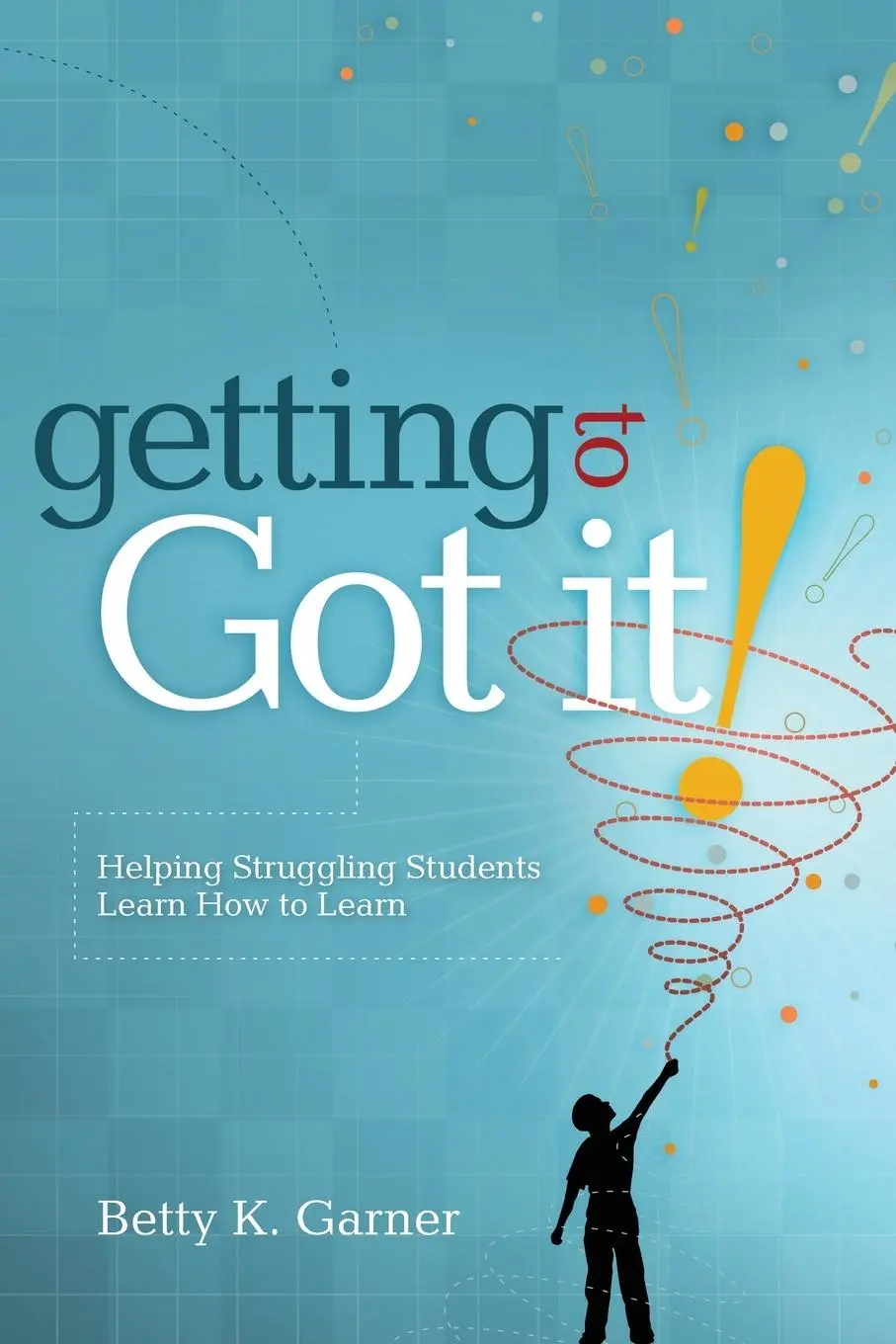 Cover: 9781416606086 | Getting to "Got It!" | Helping Struggling Students Learn How to Learn