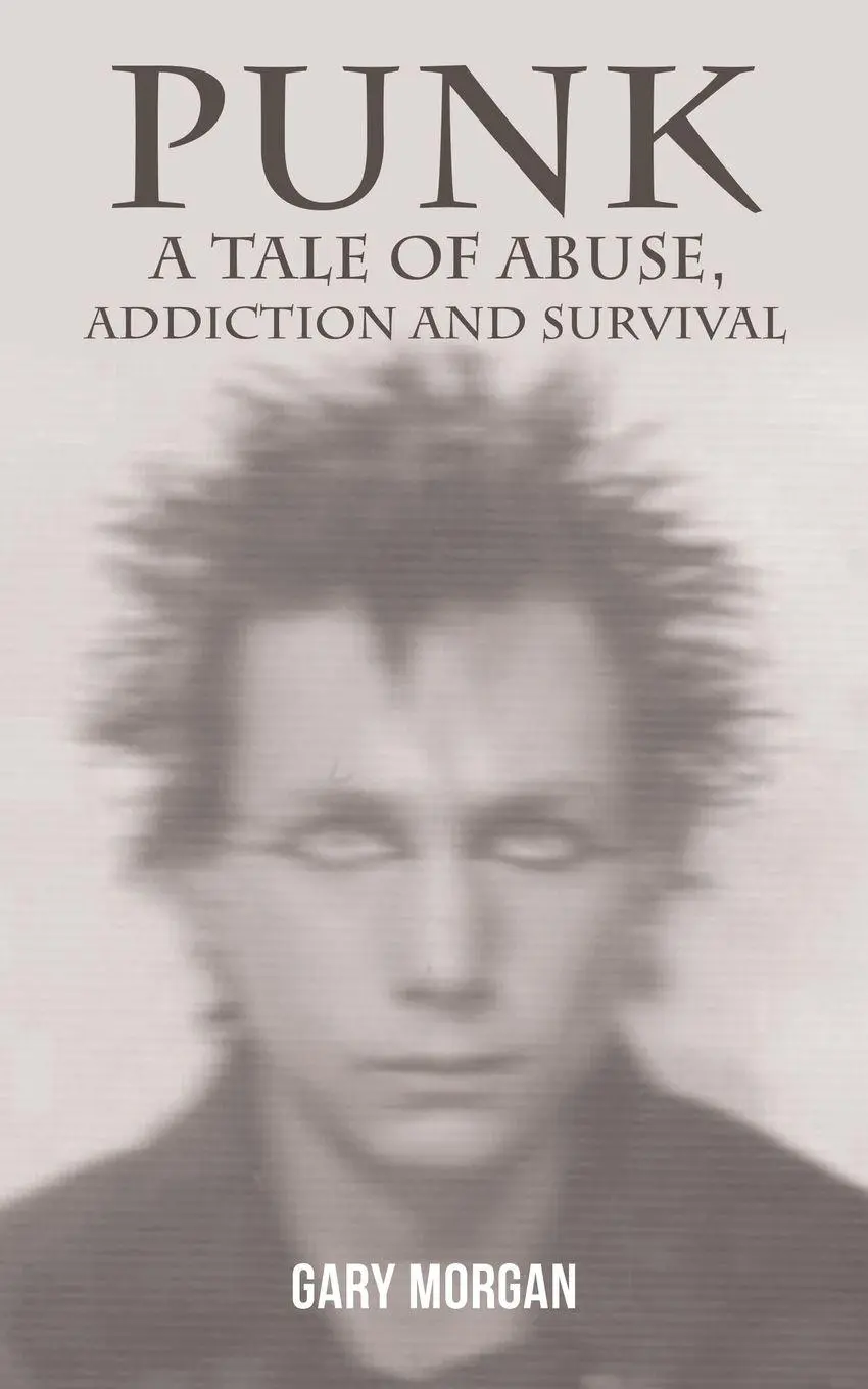 Cover: 9781035826186 | Punk | A Tale of Abuse, Addiction and Survival | Gary Morgan | Buch