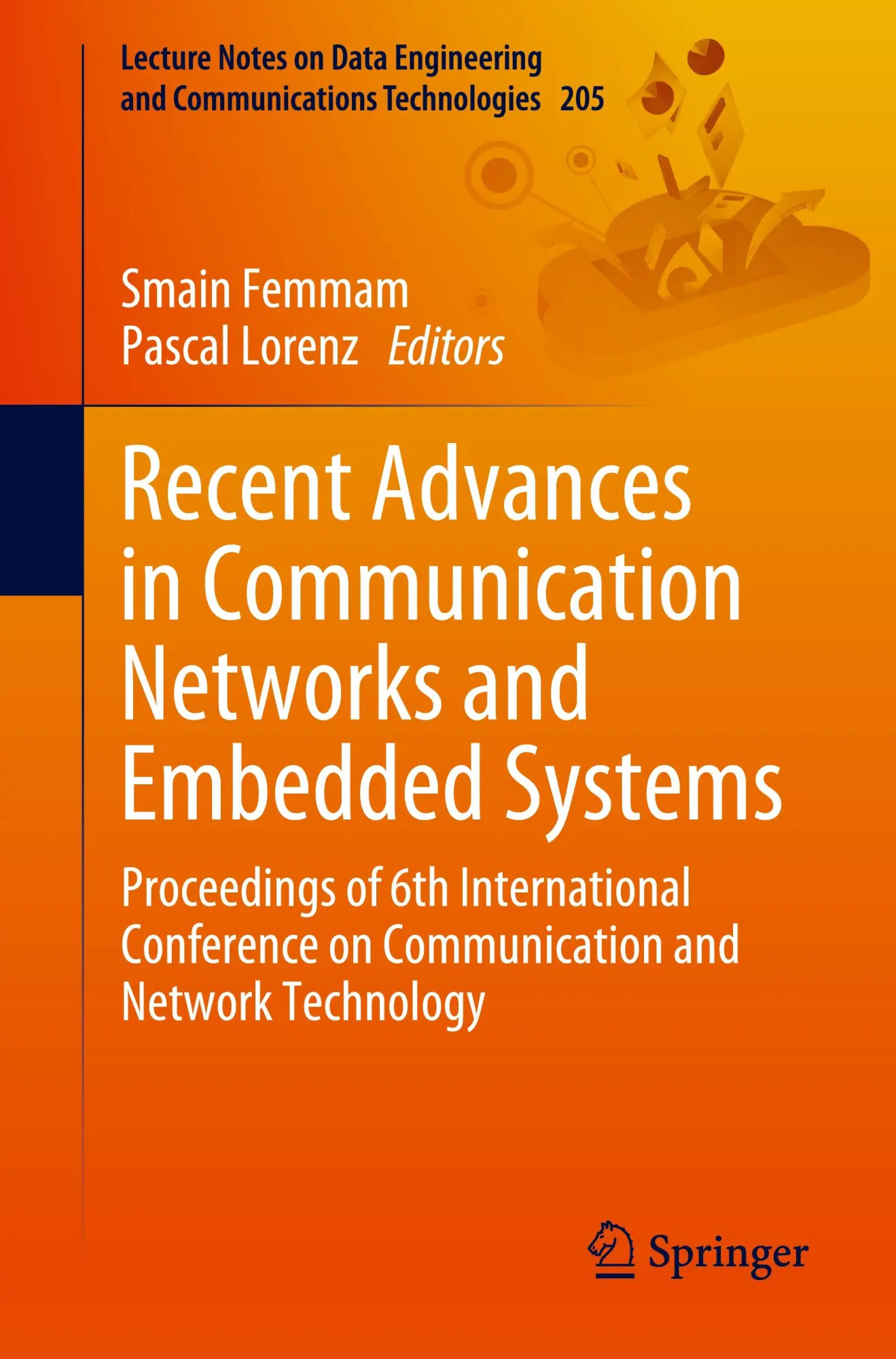 Recent Advances in Communication Networks and Embedded Systems: Proceedings of 6th International Conference on Communication and Network Technology ... and Communications Technologies, Band 205)